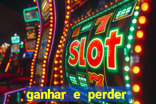 ganhar e perder faz parte do jogo frases